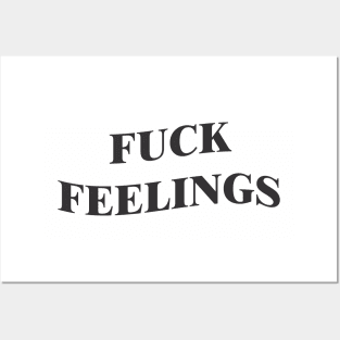 fuck feelings Posters and Art